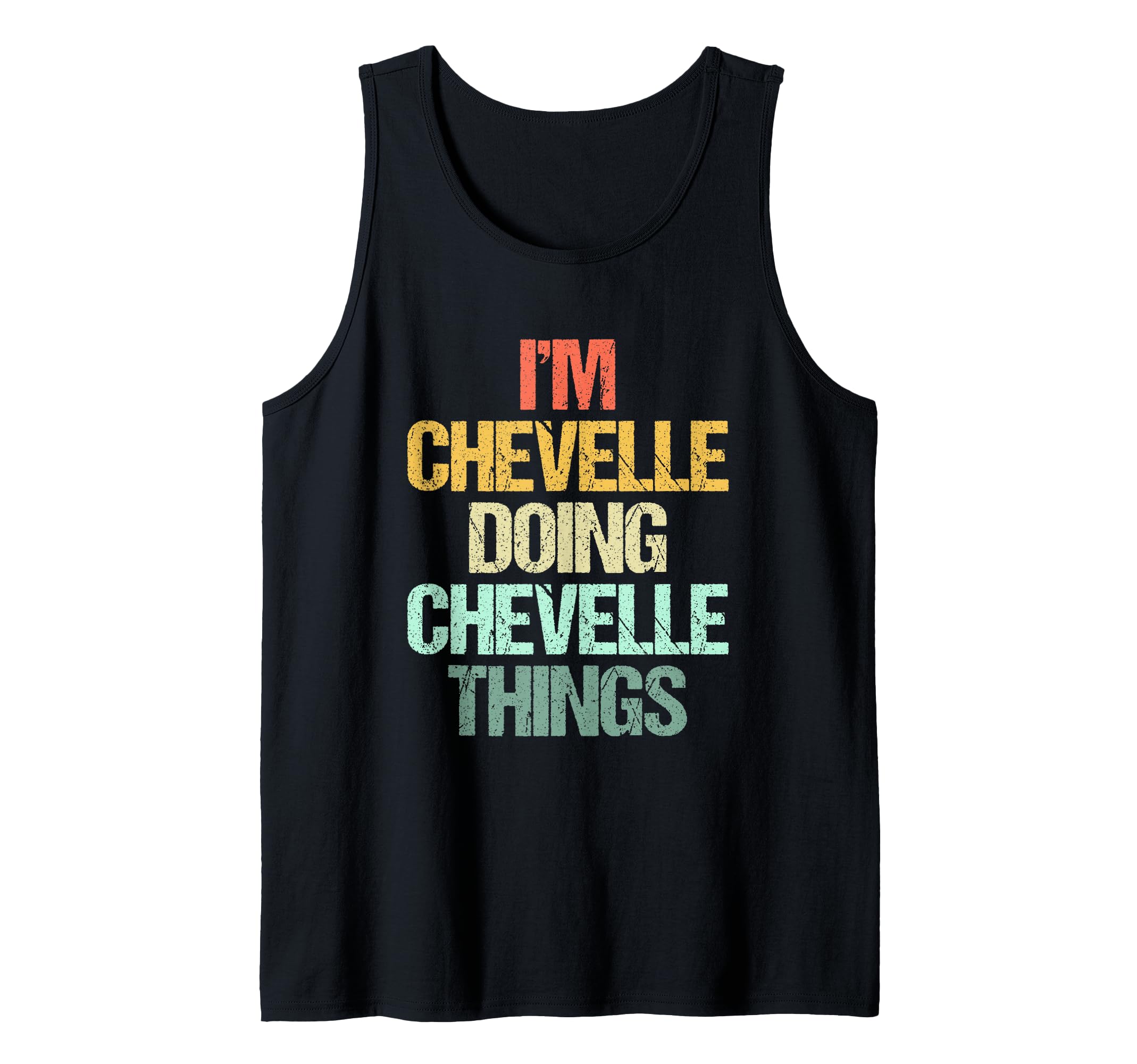 I'm Chevelle Doing Chevelle Things - Funny Name Chevelle Tank Top