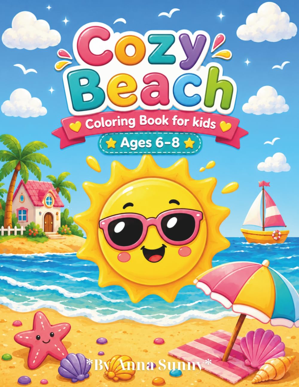 Cozy Beach Coloring Book: Relaxing Seaside Pages with Tropical Escapes and Coastal Vacation Scenes for kids Ages 6-8