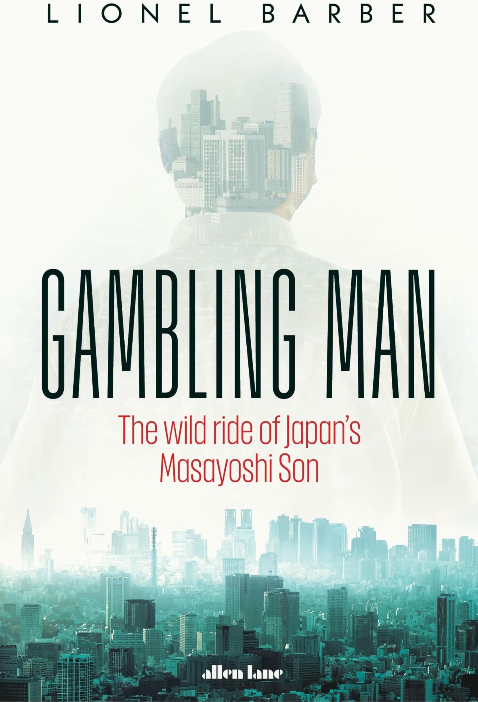Gambling Man: The Wild Ride of Japanโs Masayoshi Son Hardcover โ 3 October 2024