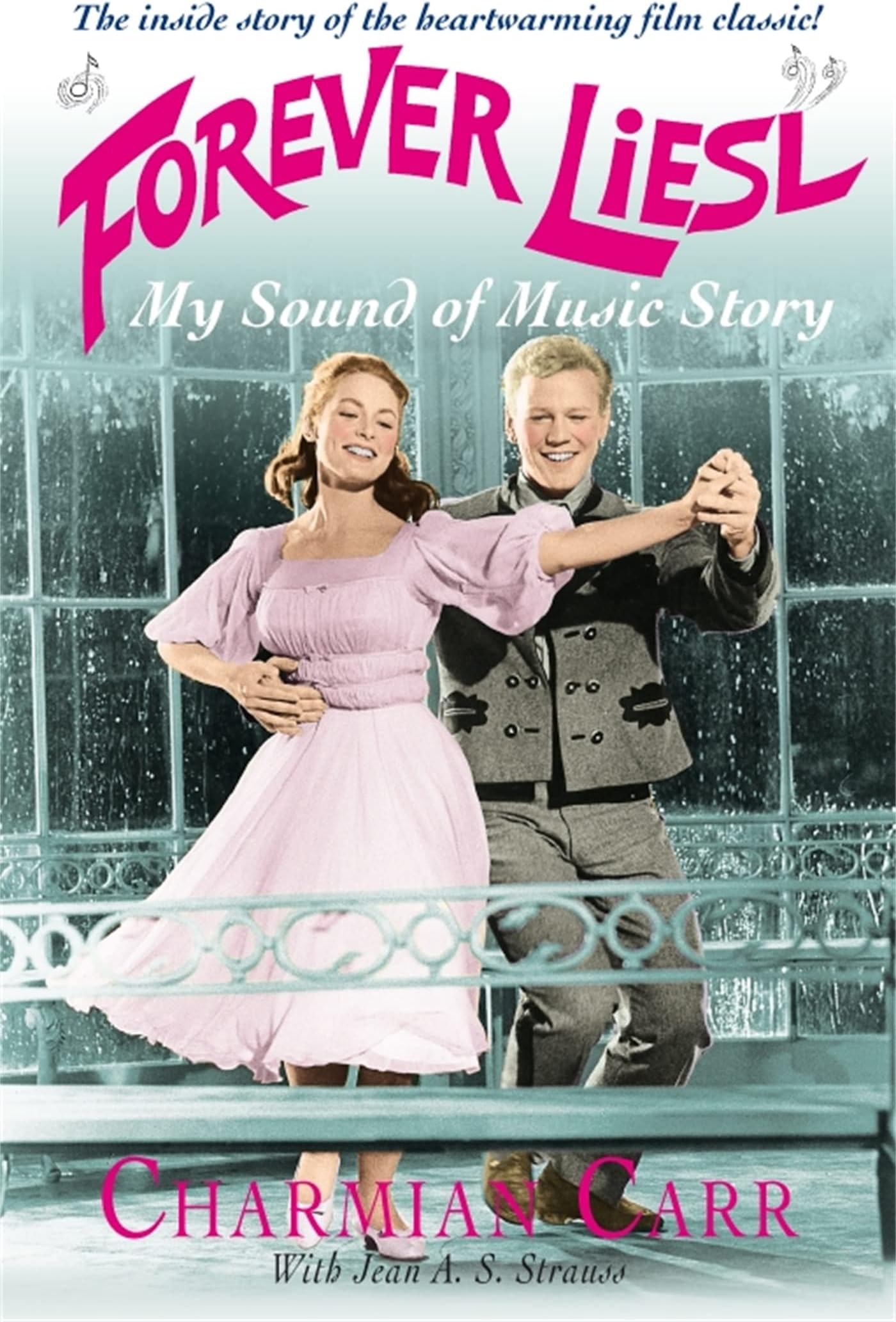 Forever Liesl: My Sound of Music Story