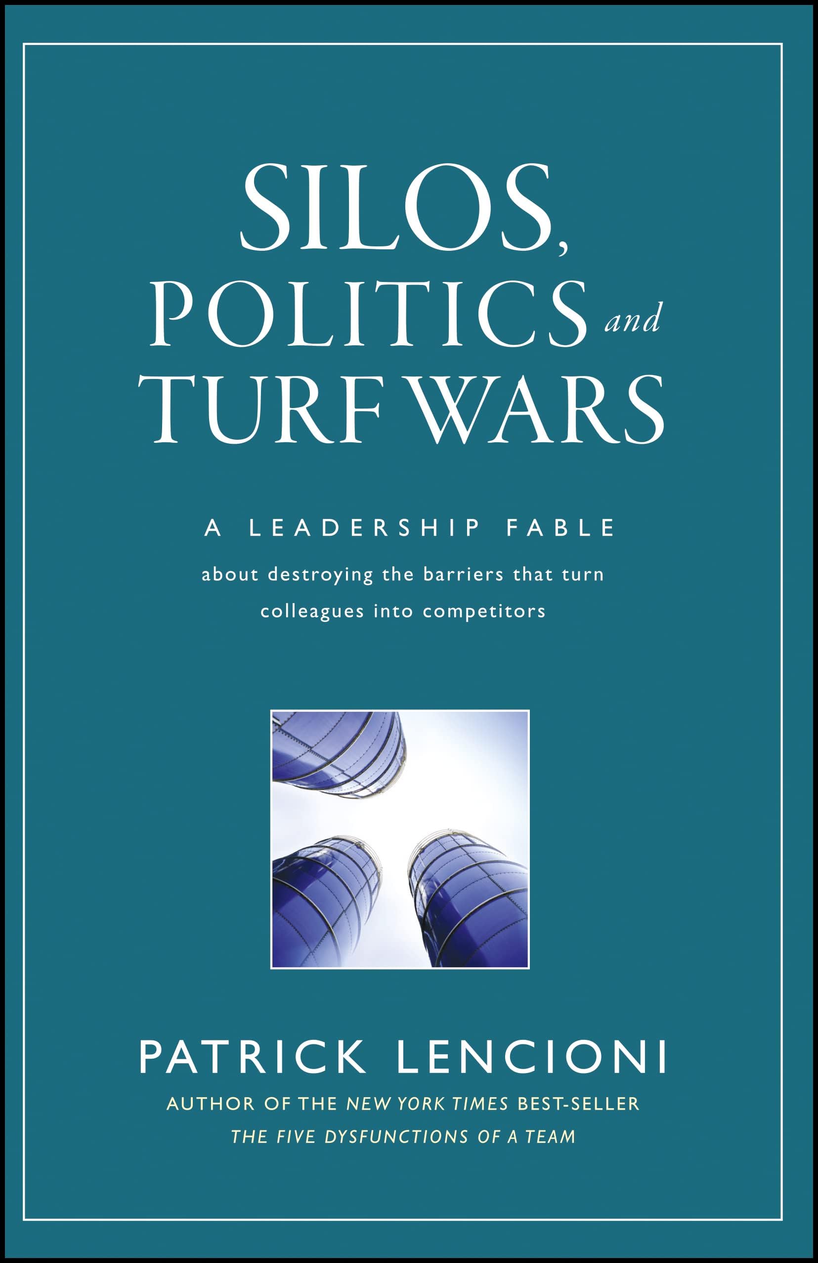 Silos, Politics and Turf Wars: A Leadership Fable About Destroying the Barriers That Turn Colleagues Into Competitors Hardcover – Illustrated, February 17, 2006