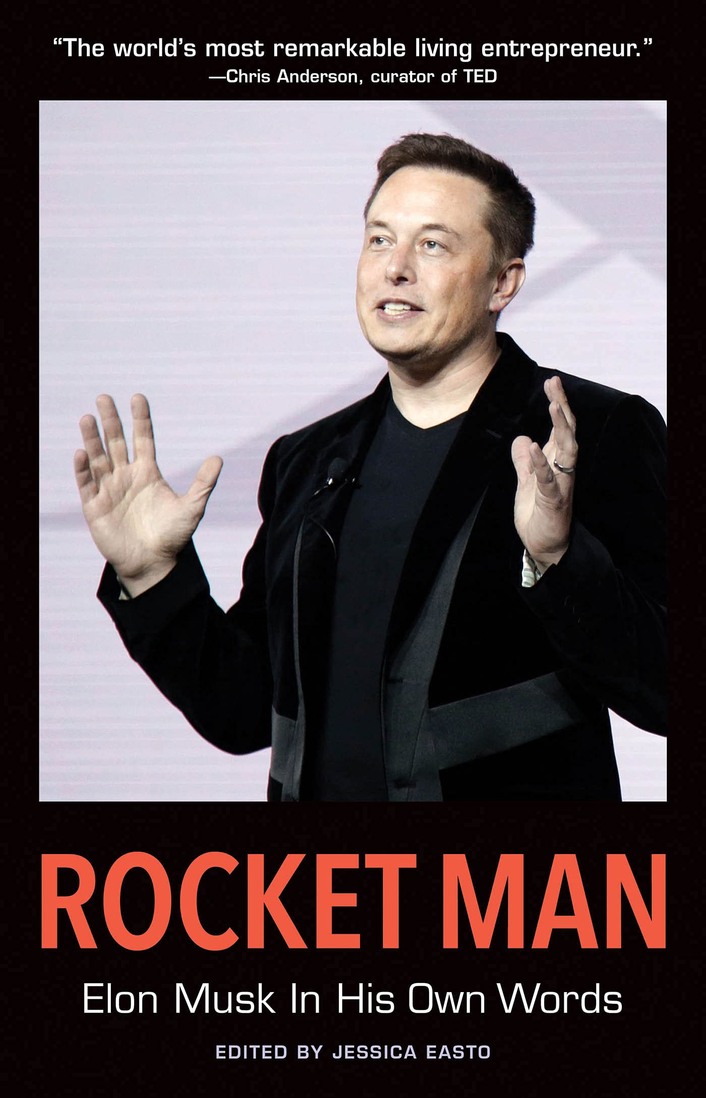 Rocket Man: Elon Musk In His Own Words: Elon Musk In His Own Words