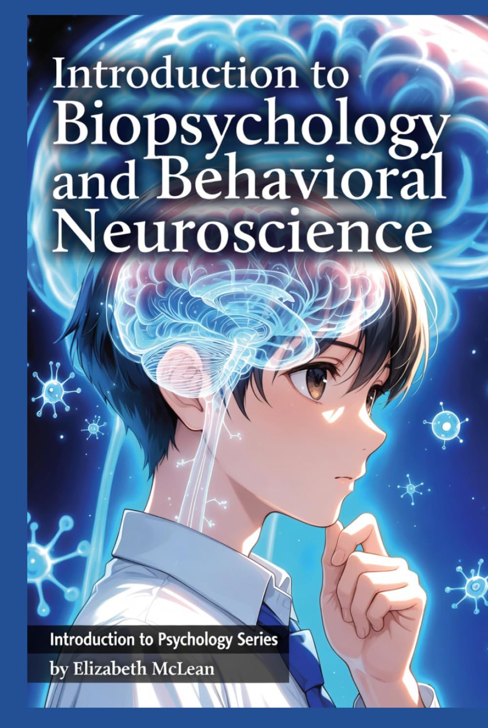 Introduction to Psychology: Biopsychology and Behavioral Neuroscience
