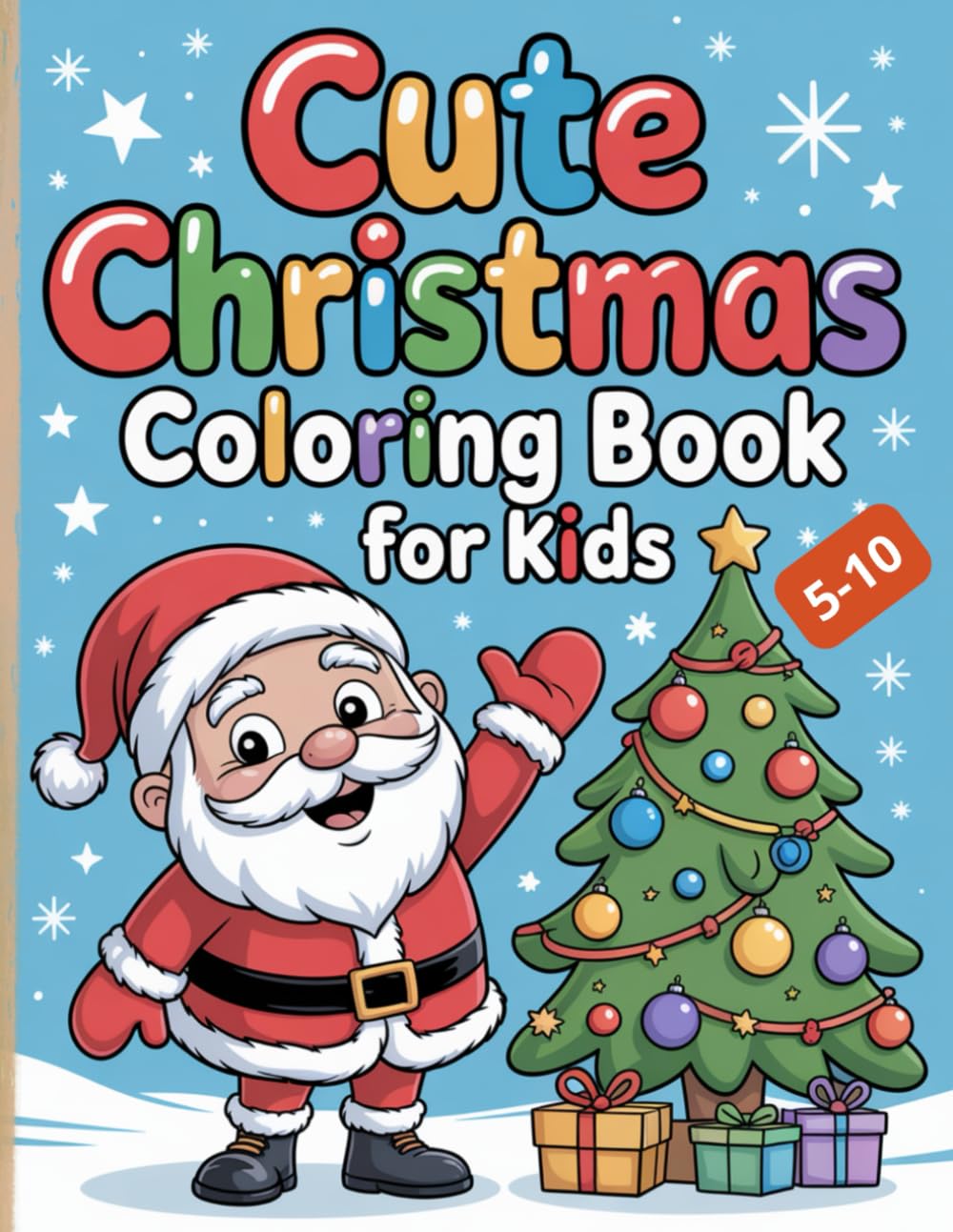 Cute Christmans, Coloring Book For Kids 5-10: Cute and very easy to make Christmas coloring pages with Santa Claus, snowmen, reindeer and Christmas trees.
