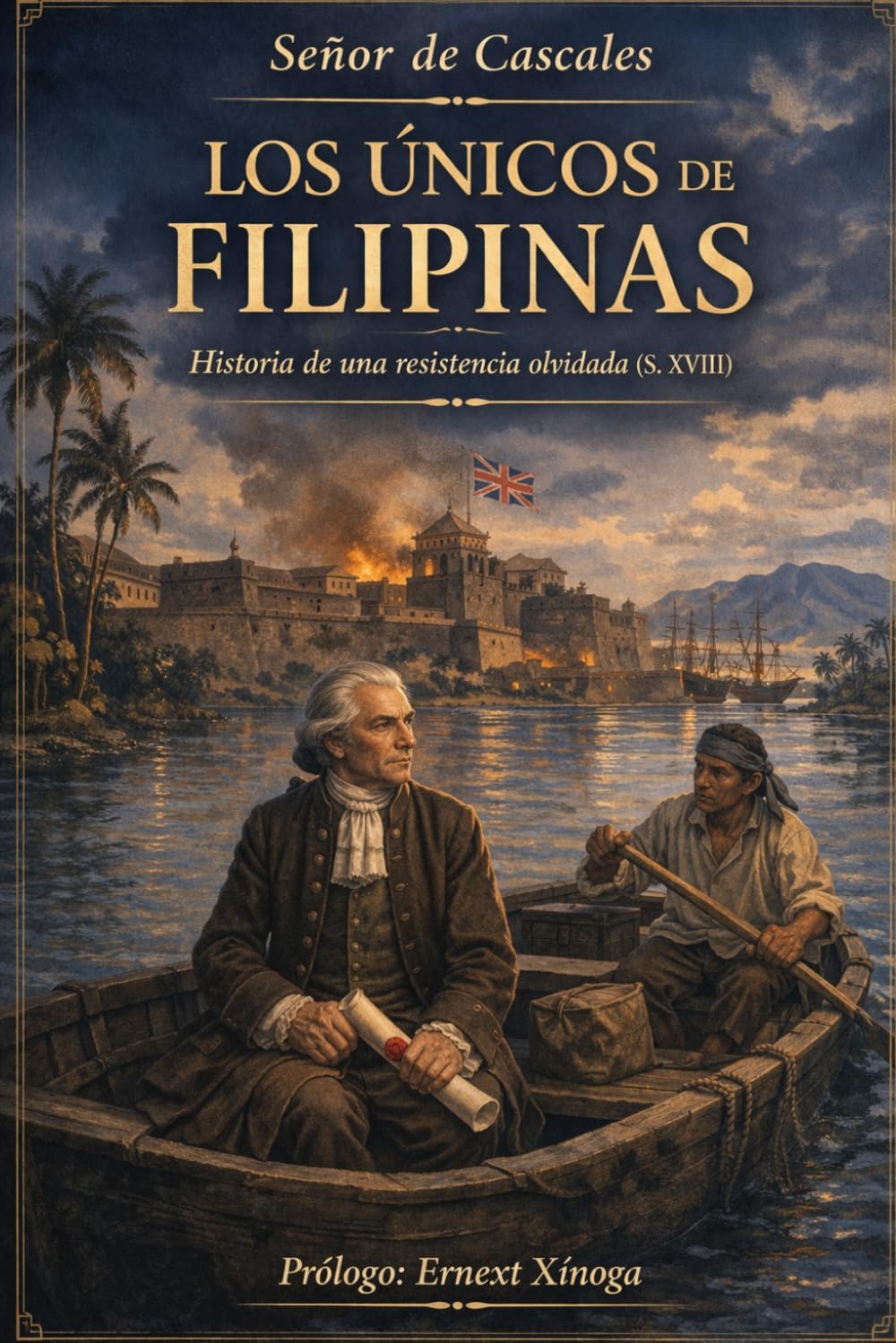LOS ÚNICOS DE FILIPINAS: Historia de una resistencia olvidada (S. XVIII)