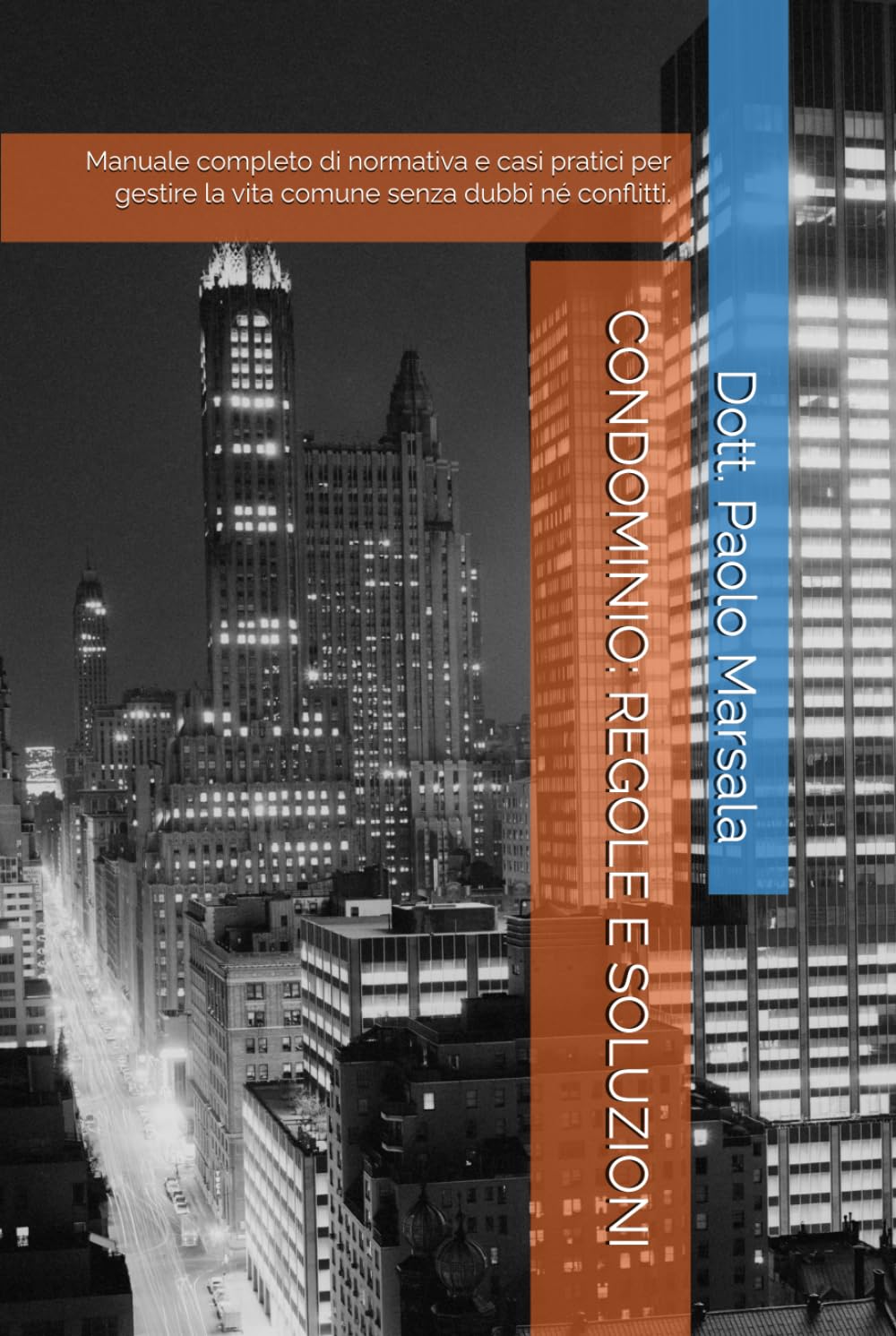 CONDOMINIO: REGOLE E SOLUZIONI: Manuale completo di normativa e casi pratici per gestire la vita comune senza dubbi né conflitti. (TESTI PER LA GESTIONE CONDOMINIALE)