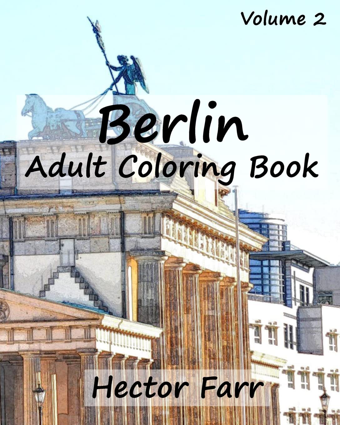 Berlin : Adult Coloring Book Vol.2: City Sketch Coloring Book: Volume 5 (Wonderful Cities In Europe)