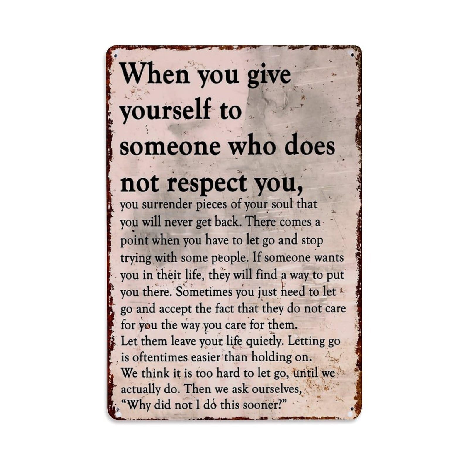 When You Give Yourself To Someone Who Does Not Respect You Tin Sign Metal Poster Vintage Metal Signs for Home Man Cave Bar Cafe Kitchen laundry room Wall Decorations Gift 8x12Inch
