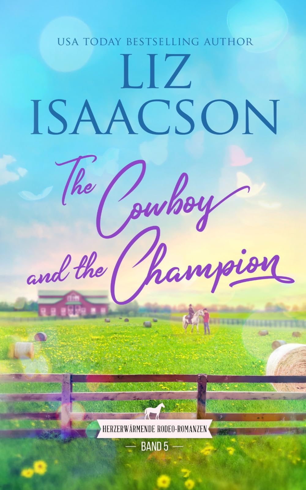 The Cowboy and the Champion: Herzerwärmende Rodeo-Romanzen (Westernherzen-Romantik)