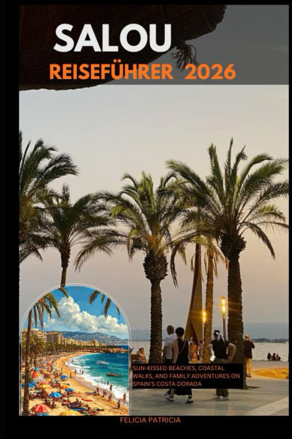 SALOU REISEFÜHRER 2026: Sun-Kissed Beaches, Coastal Walks, and Family Adventures on Spain’s Costa Dorada