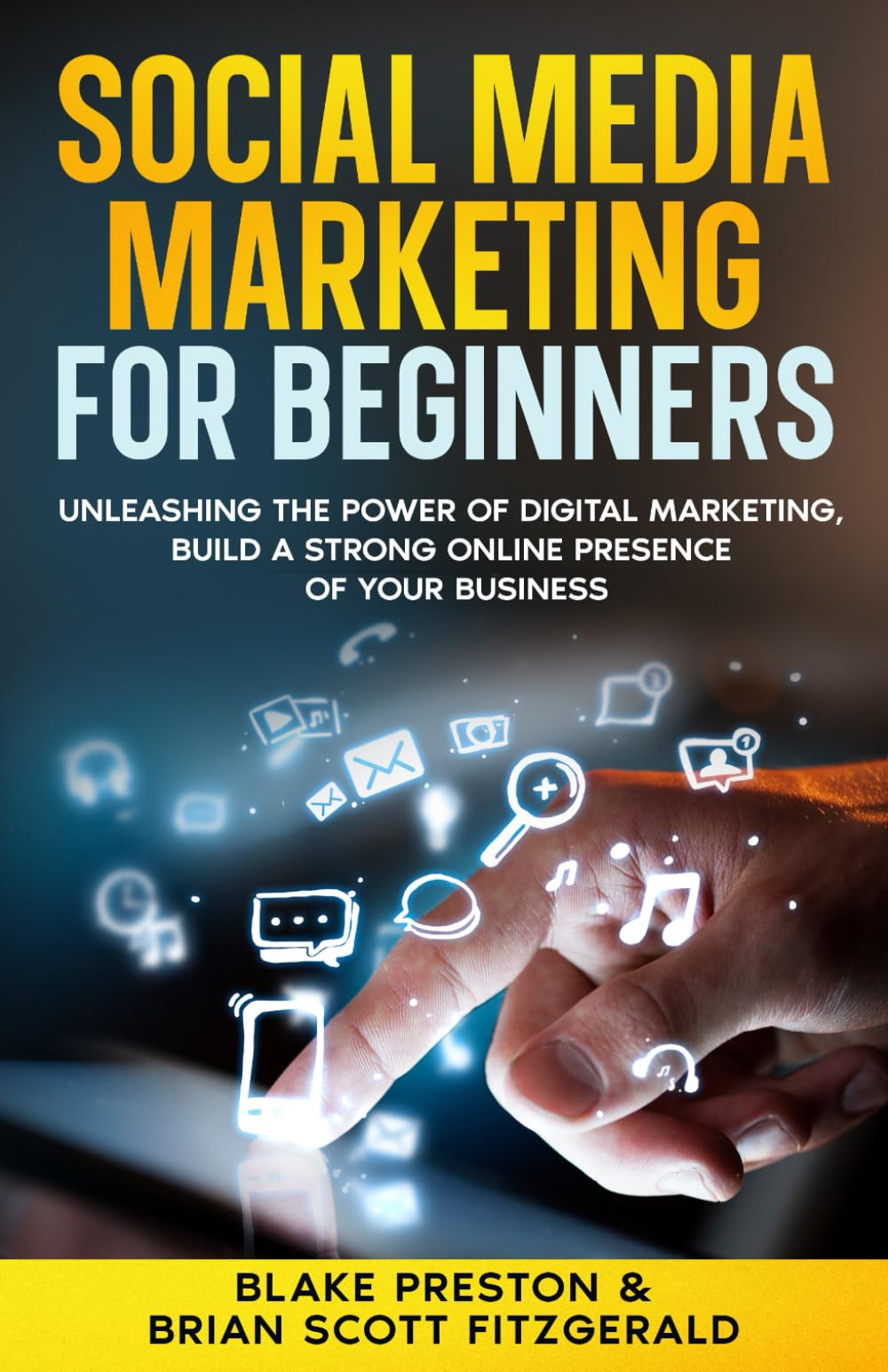 Social Media Marketing For Beginners: Unleashing the Power of Digital Marketing, Build a Strong Online Presence of Your Business (How To Make Money)