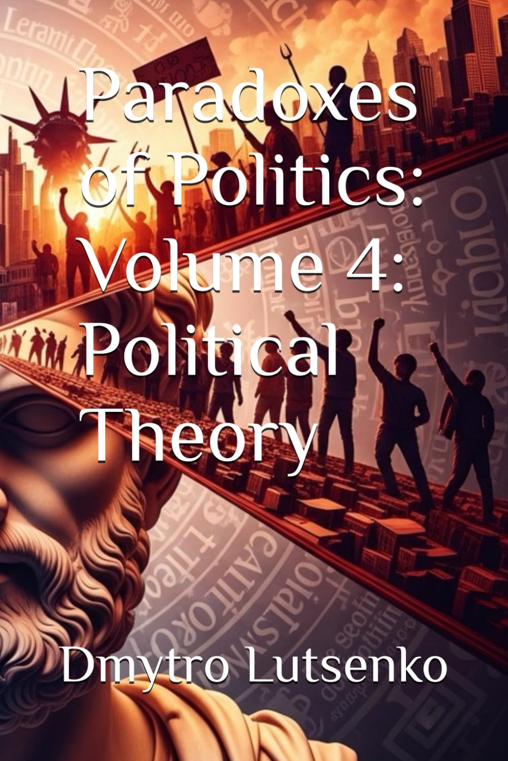 Paradoxes of Politics: Volume 4: Political Theory