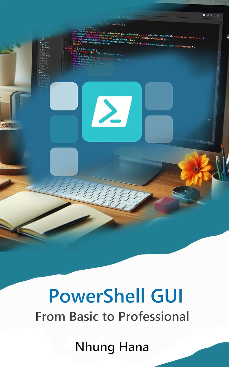 PowerShell GUI: From Basic to Professional eBook : Hana, Nhung: Amazon ...