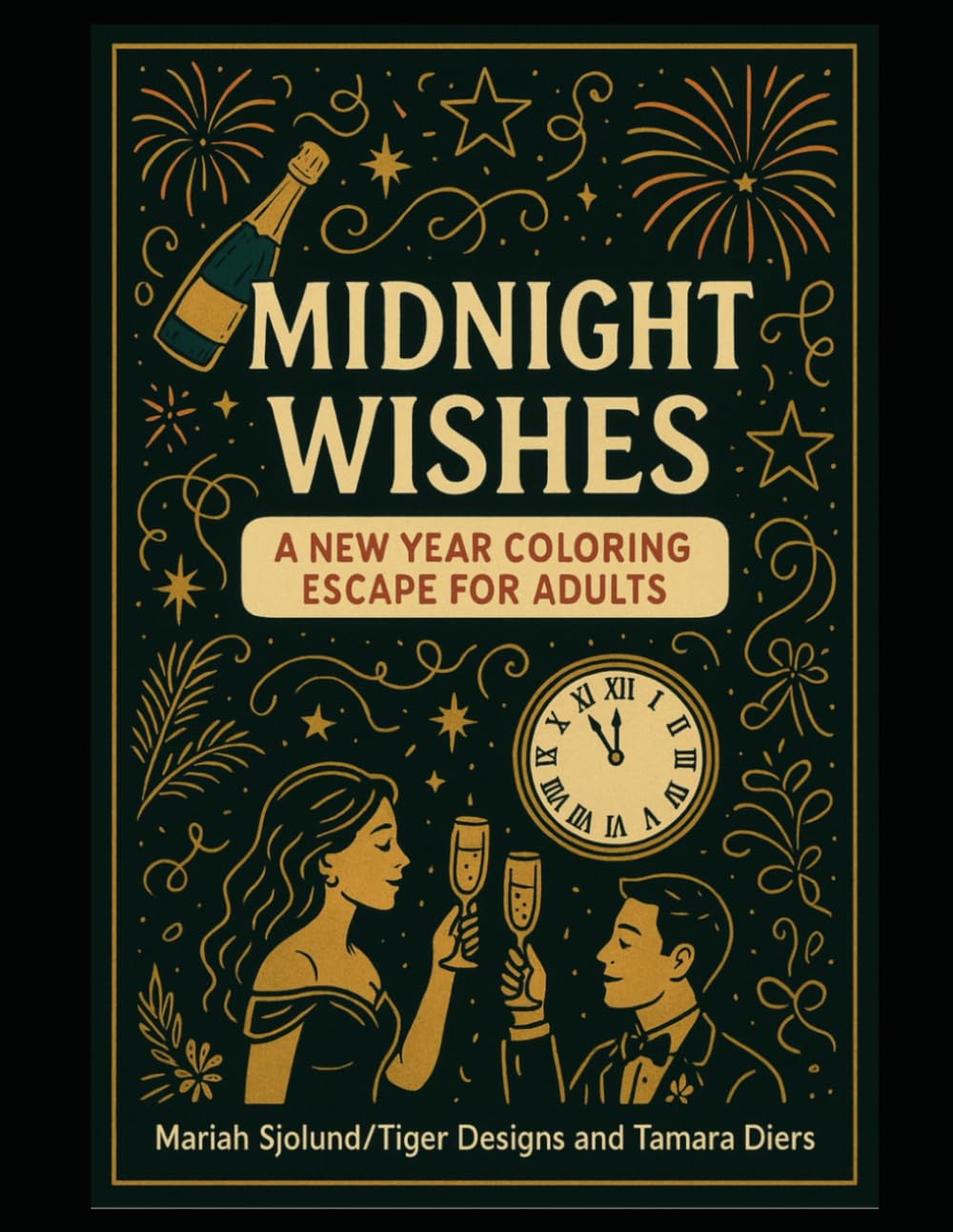 Midnight Wishes: A New Year Coloring Escape for Adults: Elegant Fireworks, Festive Scenes, and New Beginnings to Relax and Unwind