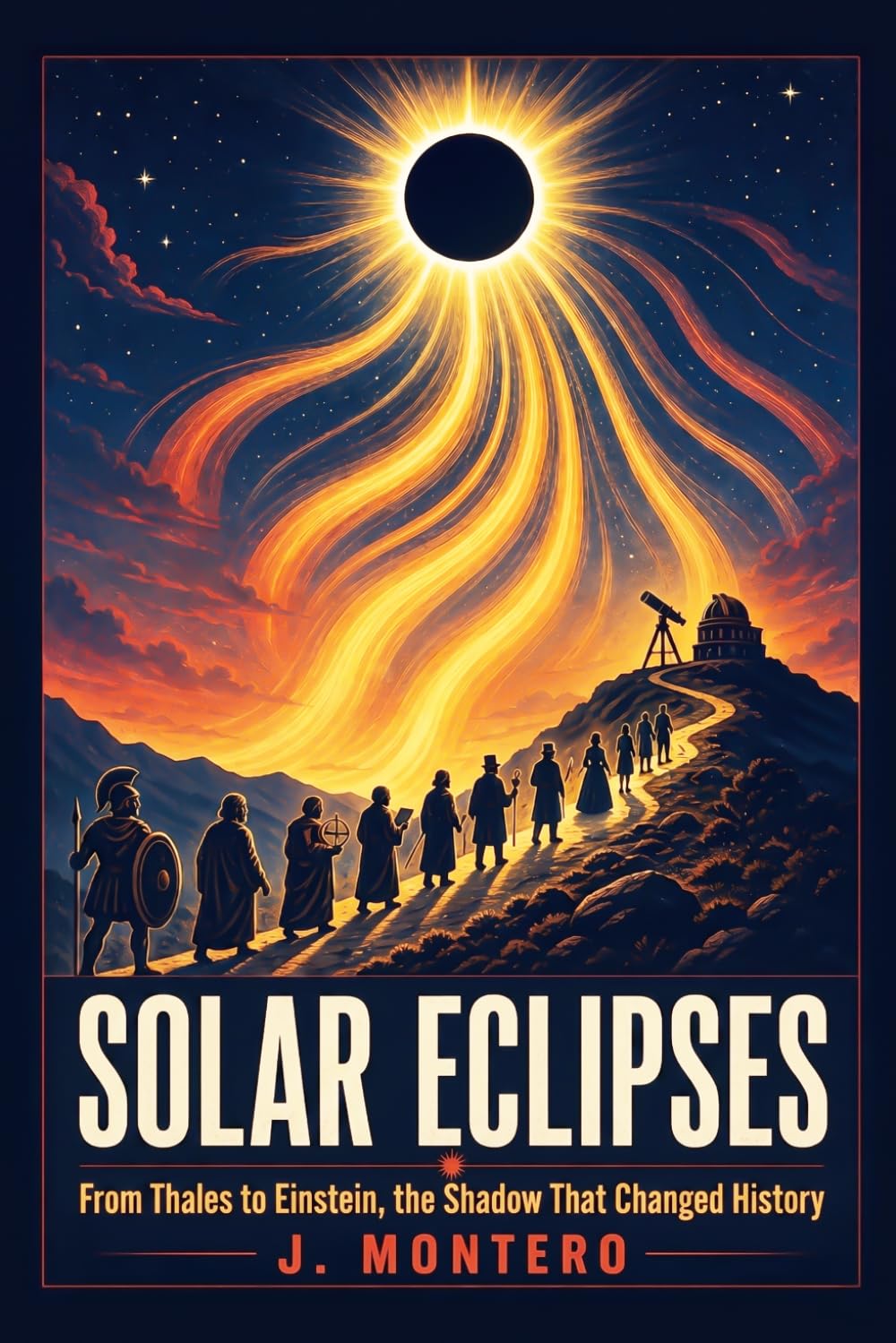 Solar Eclipses: From Thales to Einstein, The Shadow That Changed History