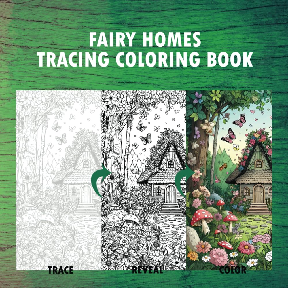 Fairy Homes Tracing Coloring Book: A Fun and Challenging Ink and Pen Illustration (Trace, Reveal, and Color)