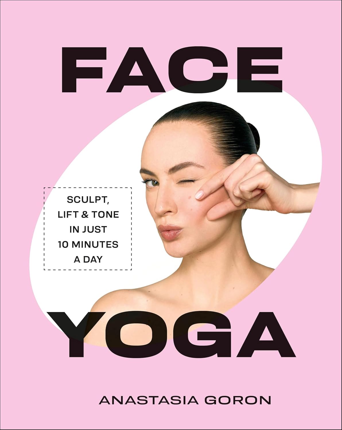 Face Yoga: Sculpt, Lift & Tone in Just 10 Minutes a Day      Hardcover – January 27, 2026
