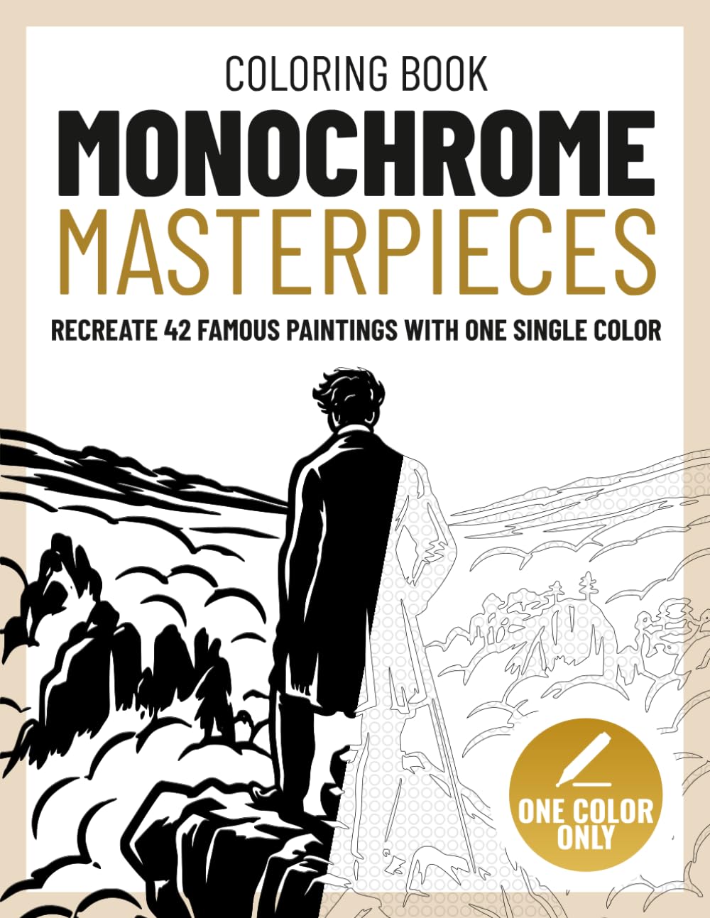 Monochrome Masterpieces Coloring Book: A Stress-Free Adult Coloring Book with 42 Famous Paintings and One Pen