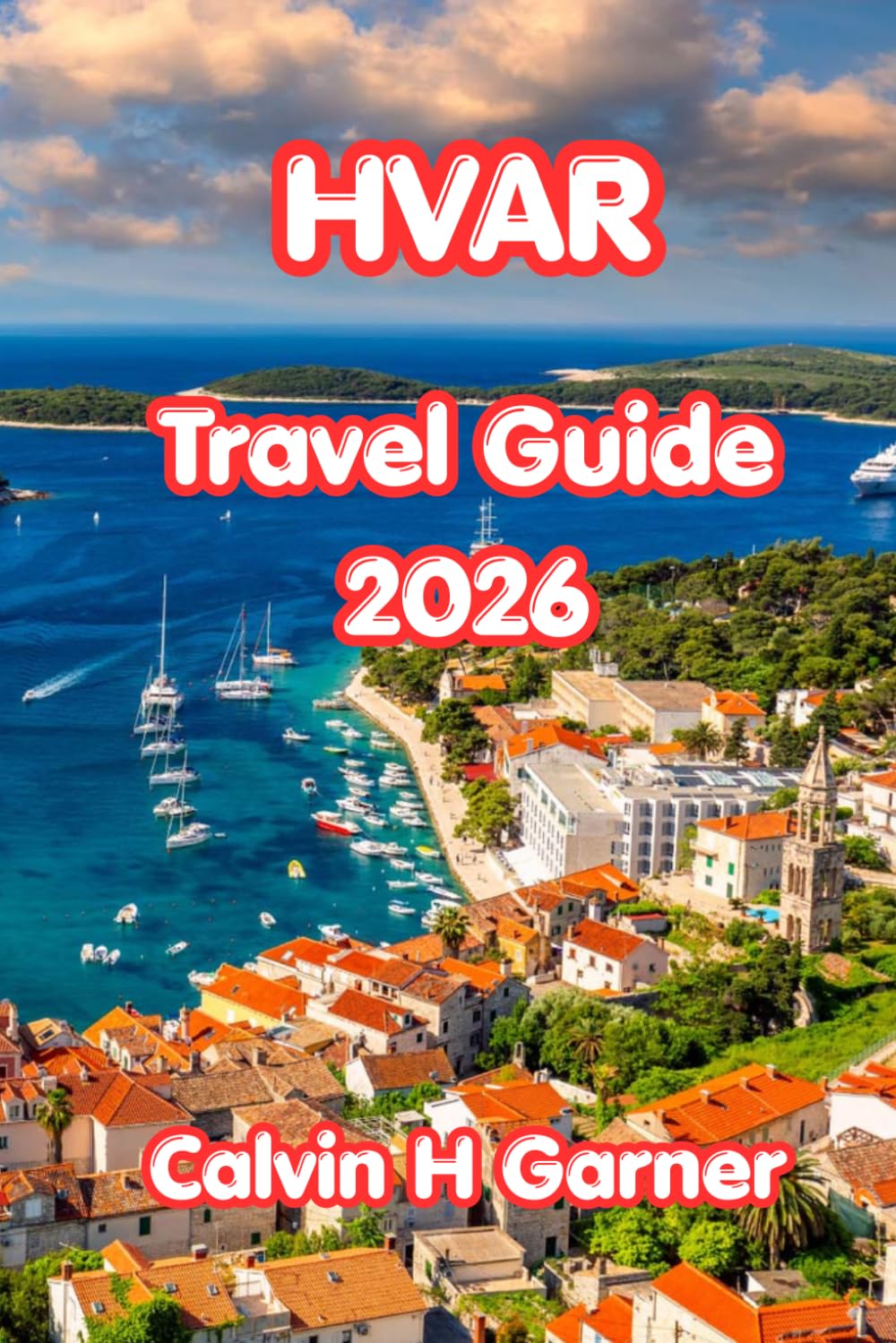 Hvar Travel Guide 2026: Explore Lavender Fields, Mediterranean Beaches, Seafood Restaurants, Coastal Hiking, and Authentic Croatian Experiences on the Adriatic's Most Scenic Island