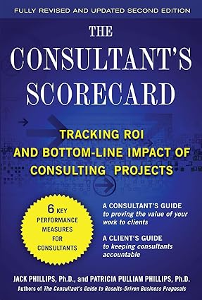 The Consultant's Scorecard, Second Edition: Tracking ROI and Bottom-Line Impact of Consulting Projects (BUSINESS BOOKS)-Wow! eBook