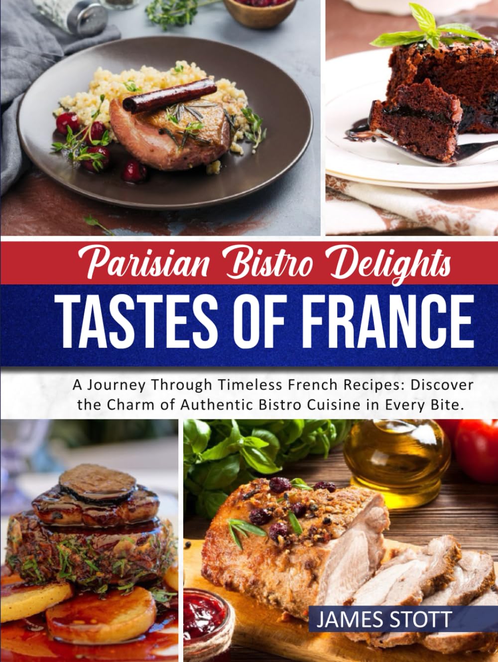 Parisian Bistro Delights: Tastes of France (Around the World in Tasty Ways)