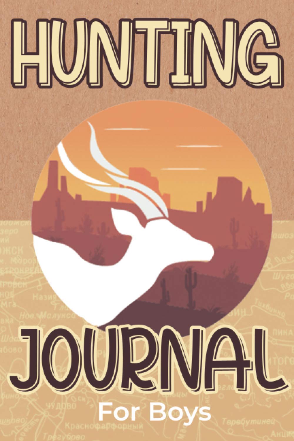 Hunting Journal for Boys: A Log Book to Record Your Hunting Season and Hunting Trips