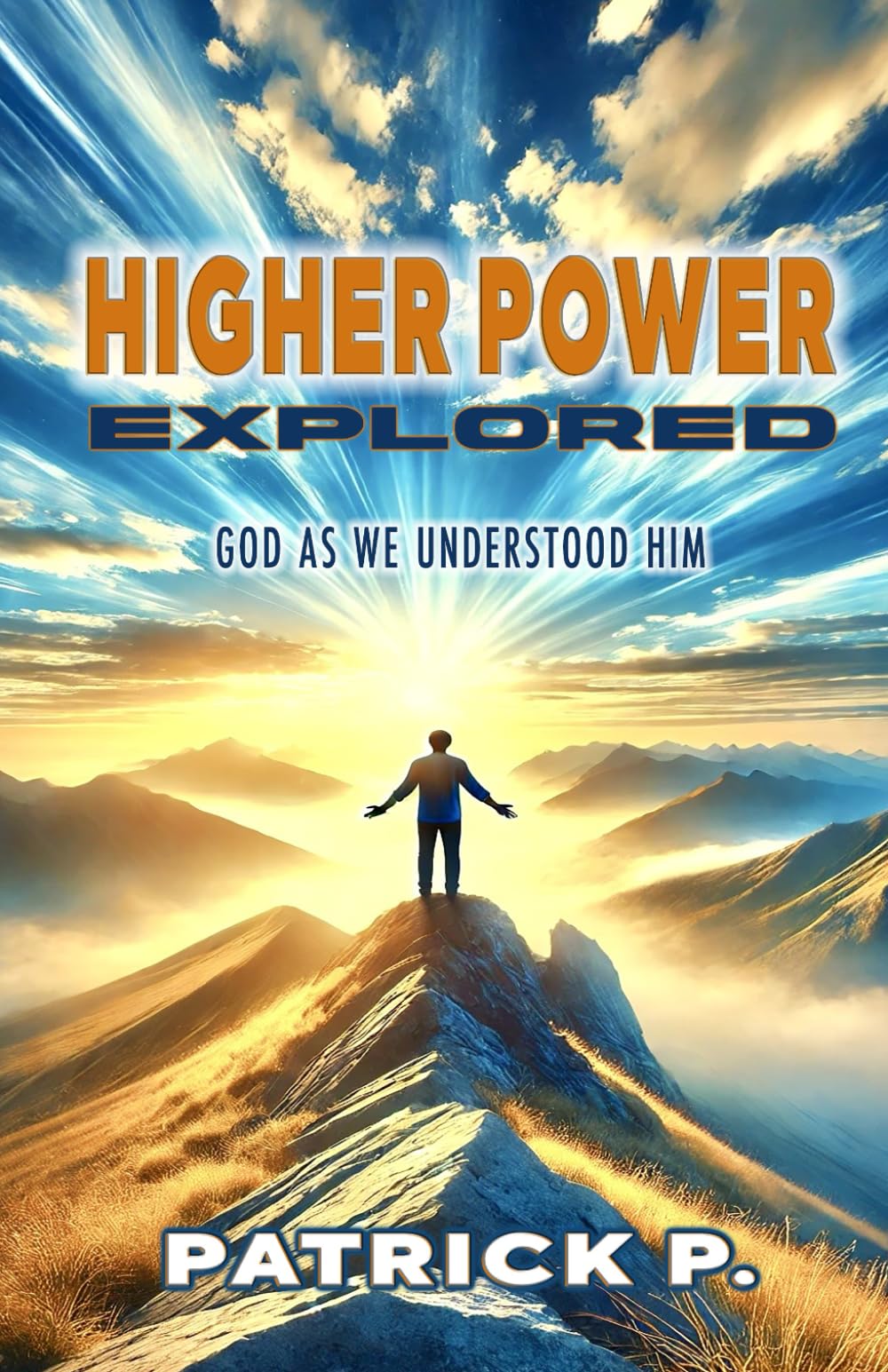 HIGHER POWER EXPLORED: God As We Understood Him