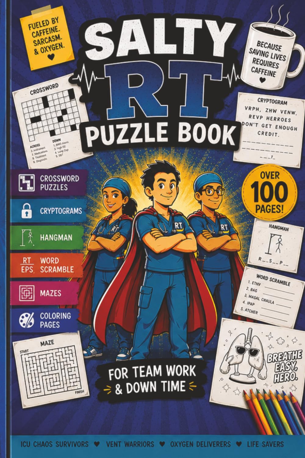 The Salty RT Puzzle Book: 100+ Pages of Puzzles, Mazes, Coloring Pages & Salty Respiratory Therapy Humor for RT Heroes. Solutions and fun included. ... therapists, new grads and coworkers.