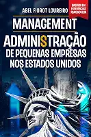 MANAGEMENT Administração de pequenas empresas nos Estados Unidos: O guia prático para brasileiros que querem construir negócios lucrativos (Portuguese Edition)