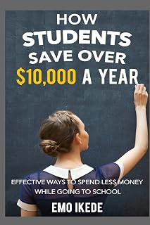 How Students Save Over $10,000 a Year: Effective Ways to Spend Less Money While going to School