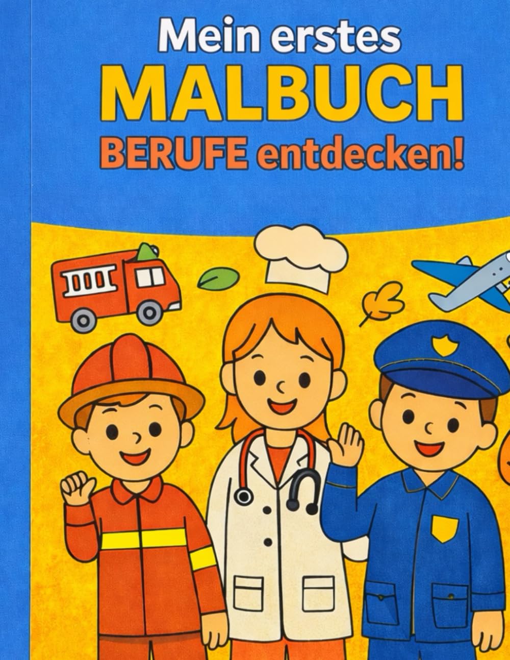 Mein erstes Malbuch – Berufe entdecken!: Spielerisch die Welt der Berufe kennenlernen