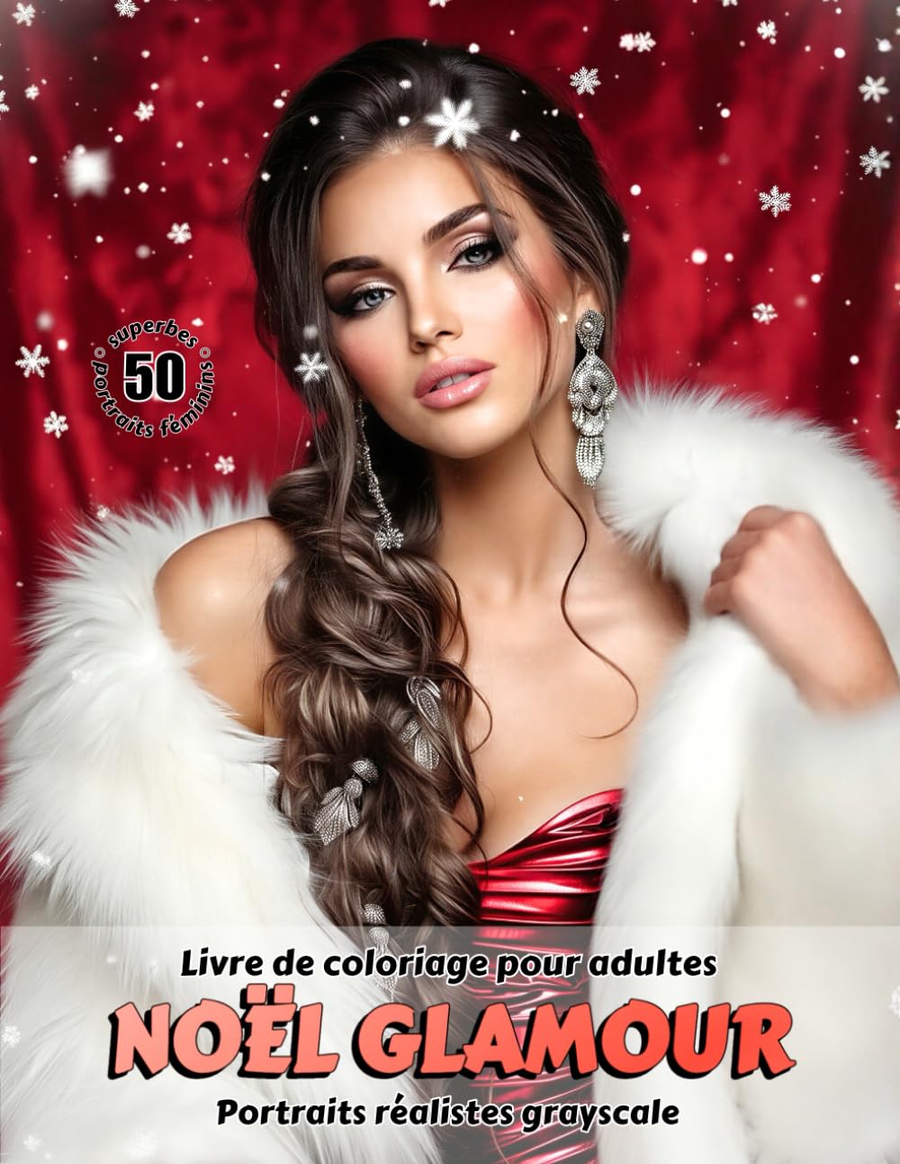 NOËL GLAMOUR – Livre de coloriage pour adultes | Portraits réalistes grayscale (en niveaux de gris) | Portraits féminins de Noël à colorier | pour adultes: Édition française (Aventures colorées)
