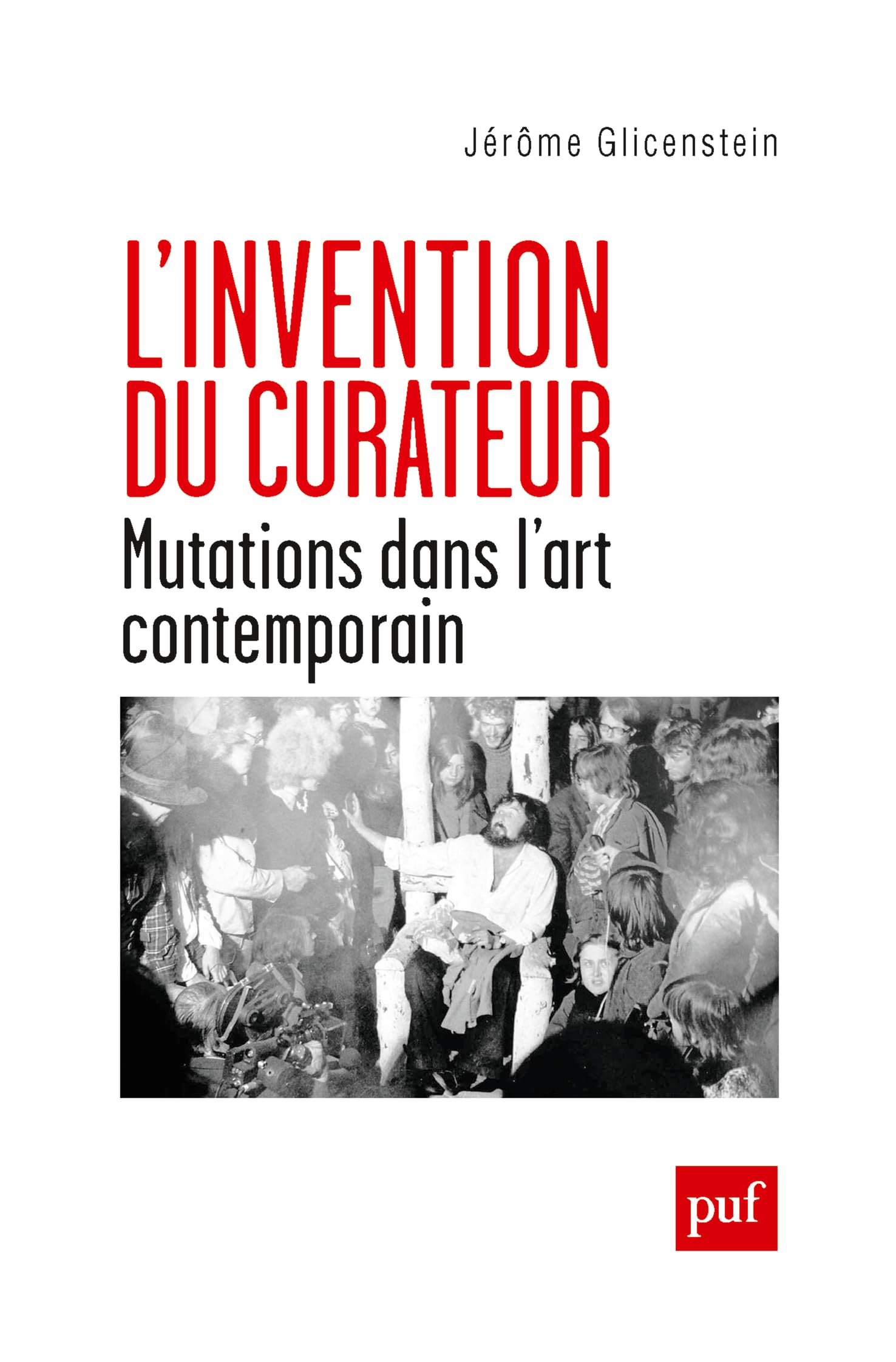 L'invention du curateur: Mutations dans l'art contemporain