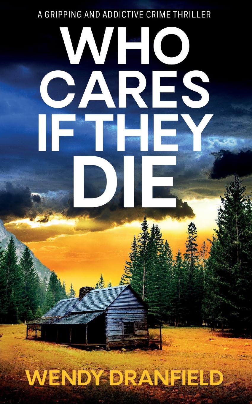 Who Cares if They Die: A totally gripping and jaw-dropping crime thriller: 1 (Dean Matheson)