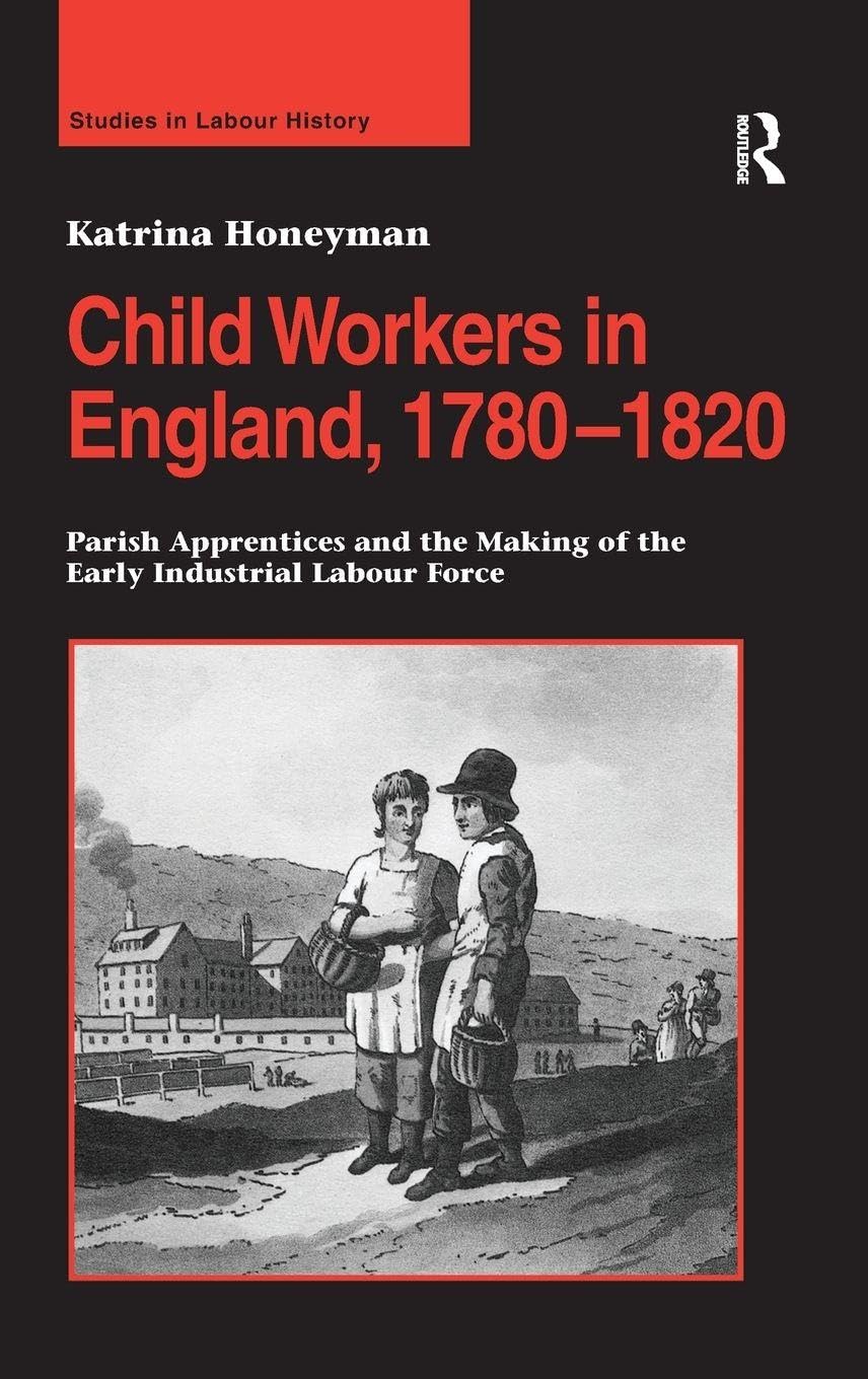 Child Workers in England, 1780–1820: Parish Apprentices and the