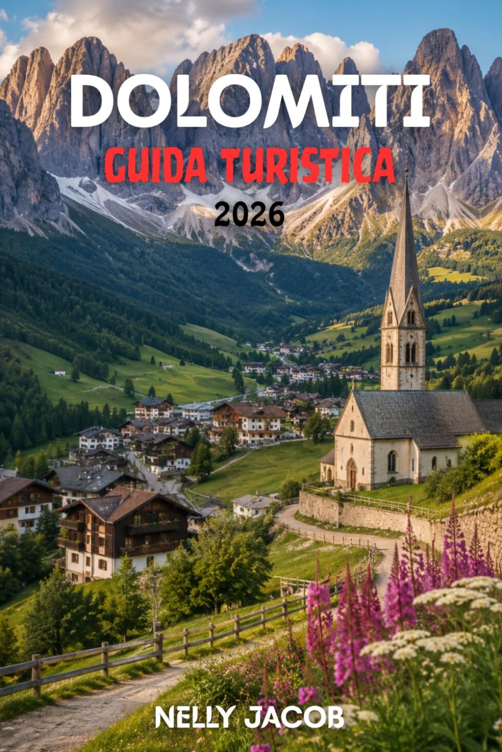 Guida Turistica Dolomiti 2026: 15 consigli pratici per pianificare il tuo viaggio ed esplorare le Dolomiti in tutta sicurezza (include una mappa)