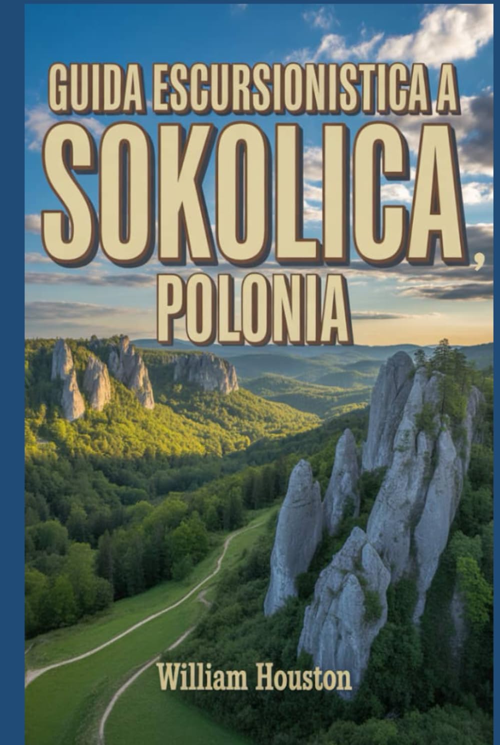 Guida escursionistica a Sokolica, Polonia: Guida escursionistica alla scoperta di sé. (Le mie avventure escursionistiche)
