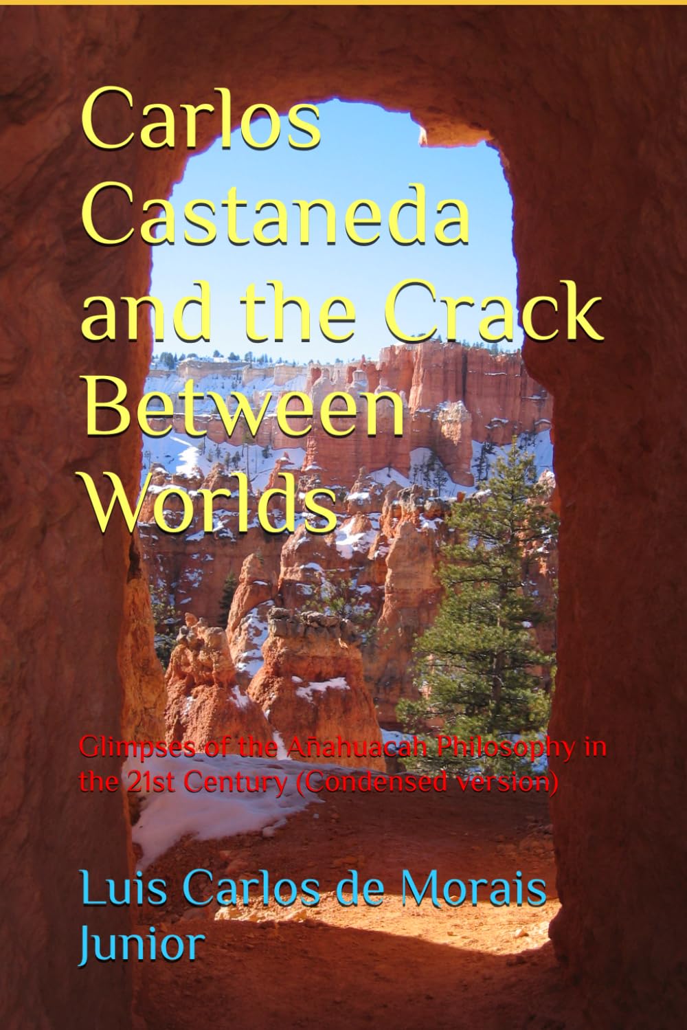 Carlos Castaneda and the Crack Between Worlds: Glimpses of the Ānahuacah Philosophy in the 21st Century (Condensed version)