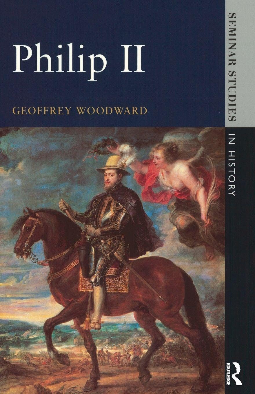 Philip II Seminar Studies In History by Geoffrey Woodward PAPERBACK