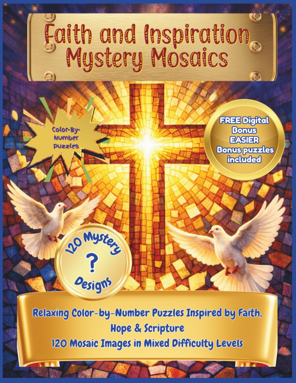 Faith and Inspiration Mystery Mosaics: Discover Hidden Christian Images Through Peaceful Color-by-Number Puzzles. 120 Geometric Mosaic Images in Mixed Difficulty Levels. (Holiday Mystery Mosaics)