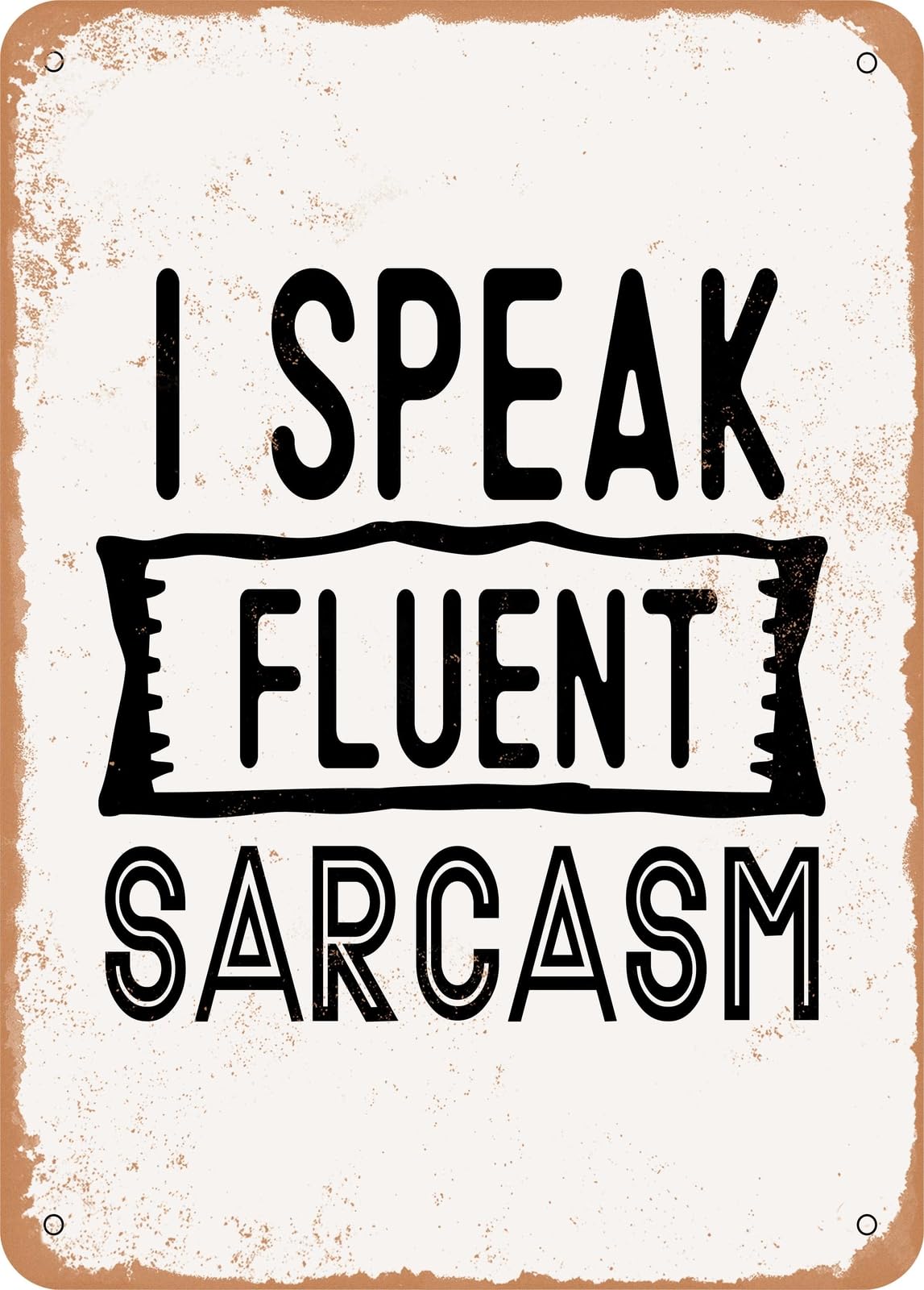 Miaomansenstore Metal Sign - I Speak Fluent Sarcasm - Vintage Rusty Look Home Decor