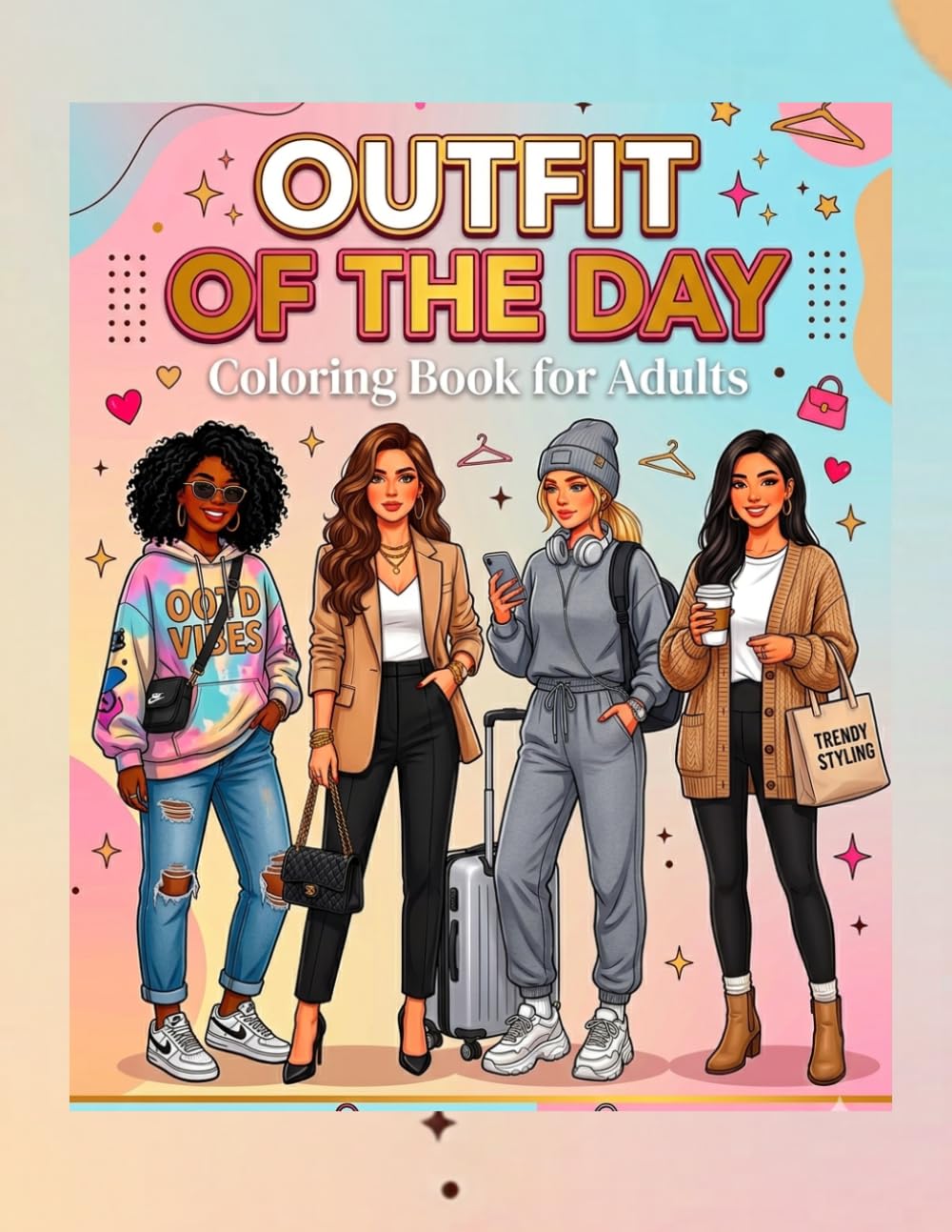 Outfit of the day - coloring book for adults: Stylish Fashion Looks, Streetwear, Airport Outfits & Trendy Accessories for Relaxation and Creativity
