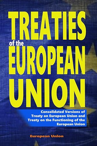 Treaties of the European Union: Consolidated Versions of Treaty on European Union and Treaty on the Functioning of the European Union