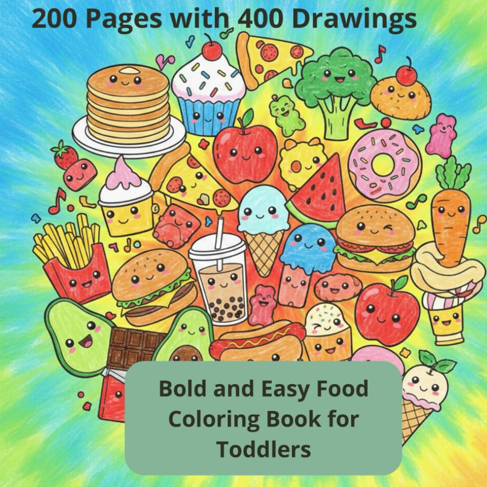 Bold and Easy Food Coloring Book for Toddlers: 200 Pages with 400 Drawings: Simple and Cute Kawaii Sweets, Snacks, and Fruits with Extra Thick Lines ... (Easy Coloring Pages for Early Learning)