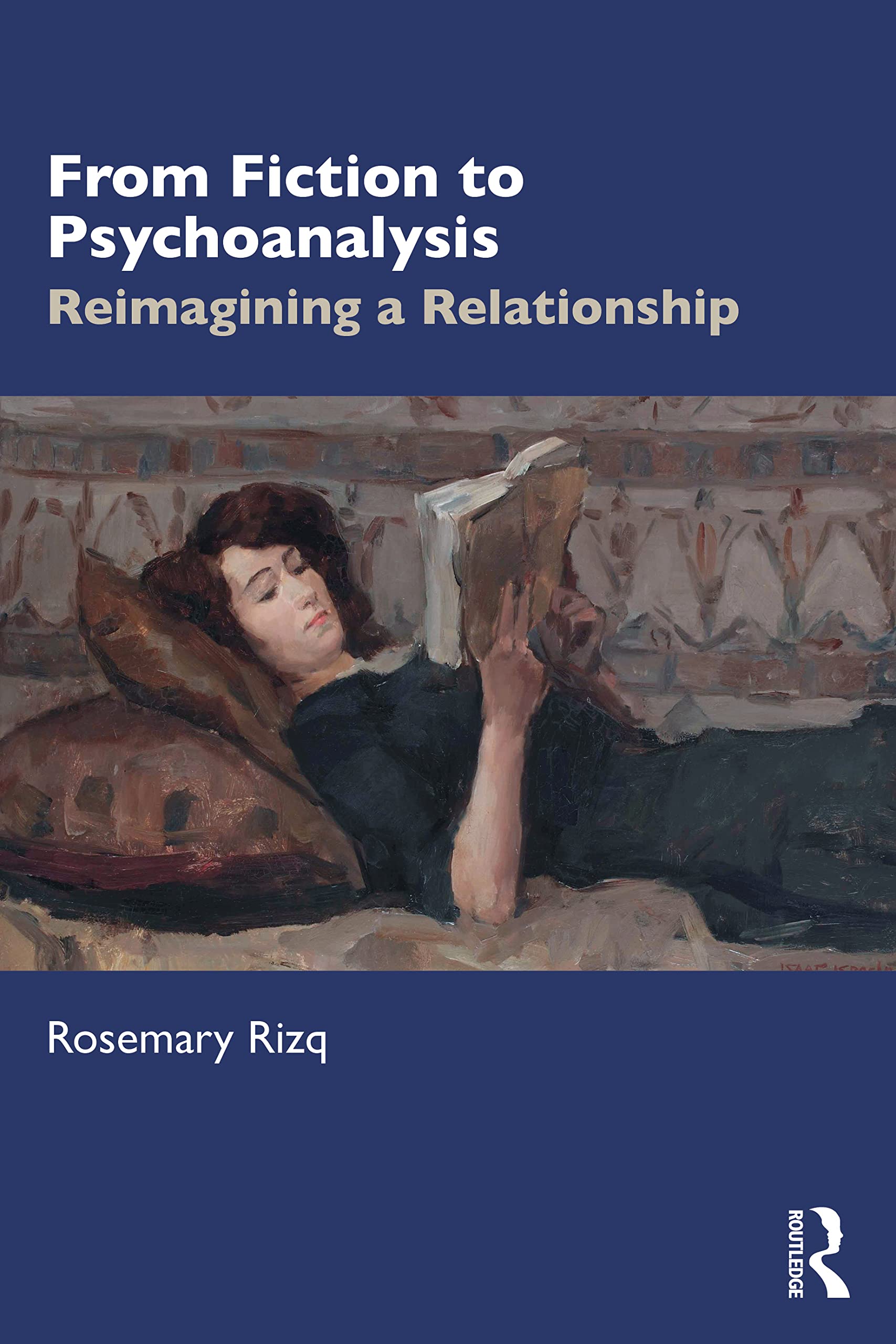 From Fiction to Psychoanalysis : Reimagining a Relationship by Rosemary Rizq ...