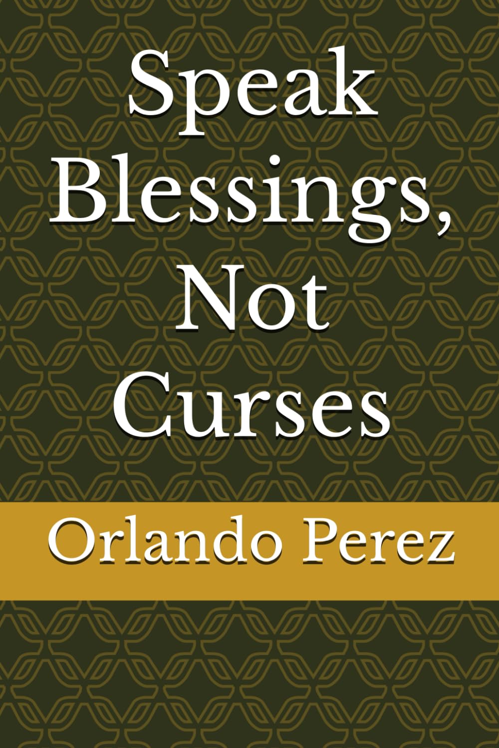 Speak Blessings, Not Curses
