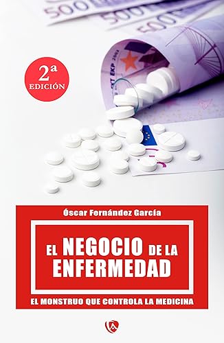 El Negocio de la Enfermedad El monstruo que controla la medicina (Spanish Edition)