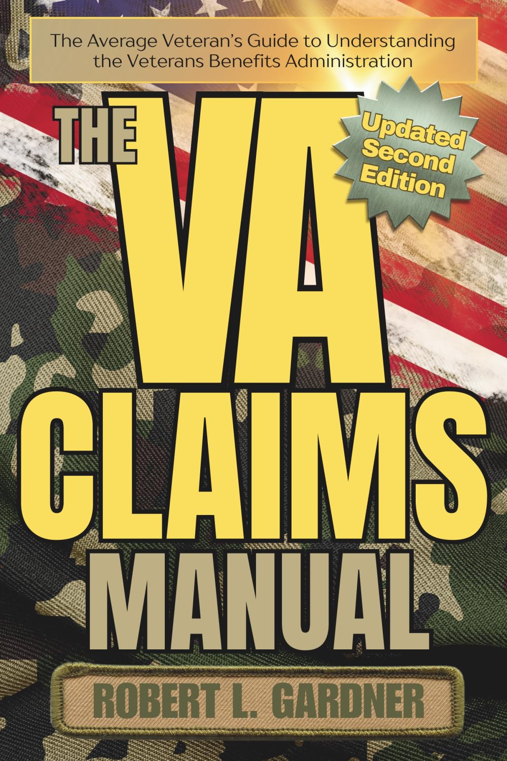 The VA Claims Manual (Second Edition): The Average Veteran's Guide to Understanding the Veterans Benefits Administration (VA really stands for Very Aggravating)