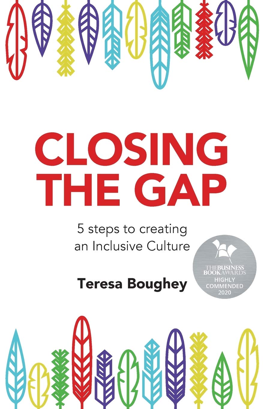 Closing The Gap: 5 steps to creating an Inclusive Culture,Teresa