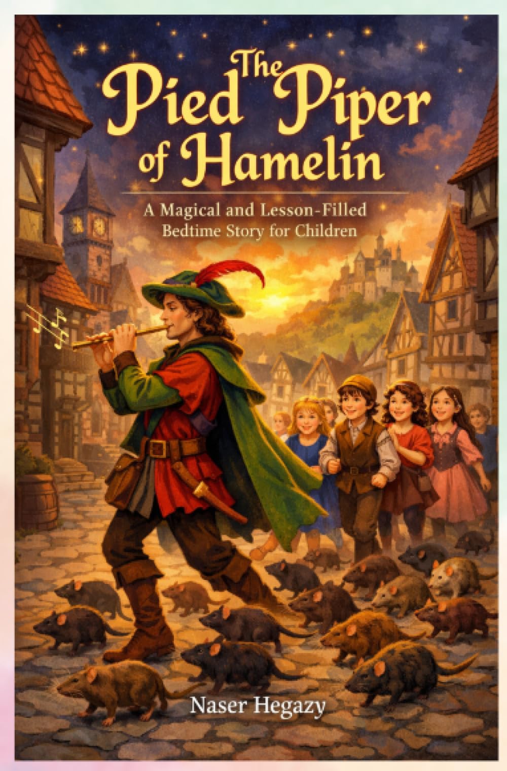 The Pied Piper of Hamelin: A Magical and Lesson-Filled Bedtime Story for Children